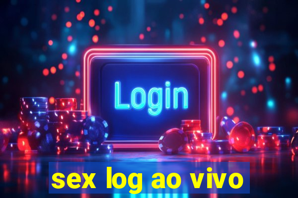 sex log ao vivo